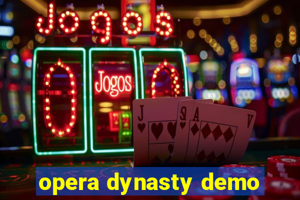 opera dynasty demo